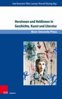 Heroinnen Und Heldinnen in Geschichte, Kunst Und Literatur