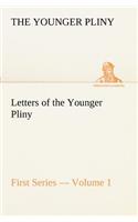 Letters of the Younger Pliny, First Series - Volume 1: (English)
