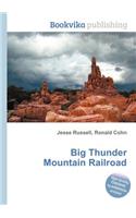 Big Thunder Mountain Railroad