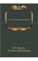 507 Bewegungsmechanismen Enthalten Die Wichtigsten in Der Dynamik, Hydraulik, Hydrostatik, Pneumatik, Dampfmaschinenlehre, Dem Mühlenbau, Den Pressen, Der Uhrmacherkunst Und Verschiedenen Anderen Maschinen Vorkommenden Mechanismen