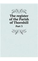 The Register of the Parish of Thornhill Part 3
