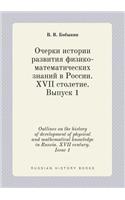 Outlines on the history of development of physical and mathematical knowledge in Russia. XVII century. Issue 1: (Russian)