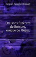 Oraisons funebres de Bossuet, eveque de Meaux