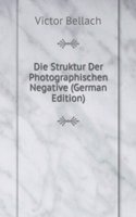 Die Struktur Der Photographischen Negative (German Edition)