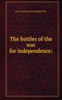 battles of the war for independence;