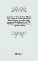 Coleccion De Obras En Verso Y Prosa De D. Tomas De Yriarte: Reflexiones Sobre La Egloga Intitulada Batilo, Compuesta En Alabanza De La Vida Del Campo . La Liebre. Respuesta A La C (Spanish Edition)