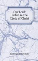 Our Lord: Belief in the Diety of Christ