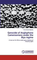 Genocide of Anglophone Cameroonians under the Biya regime