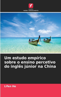 Um estudo empírico sobre o ensino percetivo do inglês júnior na China