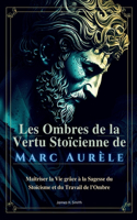 Les Ombres de la Vertu Stoïcienne de Marc Aurèle