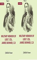 Military Memoir of Lieut. Col. James Skinner, C.B : For Many Years a Distinguished Officer Commanding a Corps of Irregular Cavalry in the Service of the H. E. I. C. Volume 2 Vols. Set [Hardcover]
