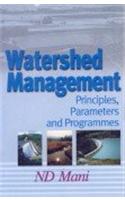Watershed Management: Principles, Parameters & Programmes