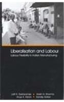 Liberalisation and Labour: Labour Flexibility in Indian Manufacturing
