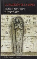 La maldicion de la momia: Relatos de horror sobre el antiguo Egipto