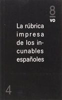 La rubrica impresa de los incunables espanoles (8o) (Spanish Edition)