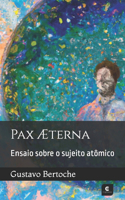 Pax Æterna: Ensaio sobre o sujeito atômico