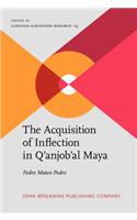The  Acquisition of Inflection in Q’anjob’al Maya