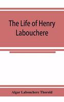 The life of Henry Labouchere