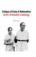 CRITIQUE OF CASTE AND NATIONALISM DR. B.R. AMBEDKAR’S IDEOLOGY