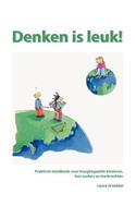 Denken Is Leuk: Praktisch Handboek Voor Hoogbegaafde Kinderen, Hun Ouders En Leerkrachten.