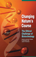 Changing Nature's Course - The Ethical Challenge of Biotechnology