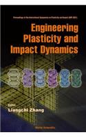 Engineering Plasticity and Impact Dynamics - Proceedings of the International Symposium on Plasticity and Impact (Ispi 2001)