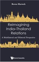 Reimagining India-Thailand Relations: A Multilateral and Bilateral Perspective