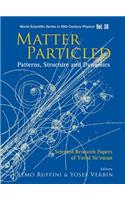 Matter Particled - Patterns, Structure and Dynamics: Selected Research Papers of Yuval Ne'eman