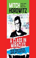 A Class in Miracles: New Frontiers in Mind Metaphysics