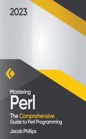 Mastering Perl: The Comprehensive Guide to Perl Programming