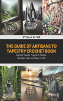 Guide of Artisans to Tapestry Crochet Book: Explore 6 Exquisite Projects for Chokers, Bracelets, Cowls, and Beyond in 2024