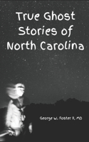 True Ghost Stories of North Carolina