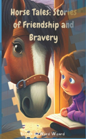 Horse Tales: Stories of Friendship and Bravery