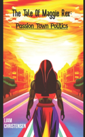 The tale of Maggie Rex: Passion Town Politics