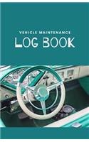 Vehicle Maintenance Log Book: Repairs And Maintenance Record Book for Cars, Trucks, Motorcycles and Other Vehicles with Parts List and Mileage Log - Nice, glossy Cover