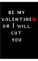 Be My Valentine Or I Will Cut You