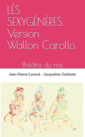 LÈS SEXYGÉNÈRES. Version Wallon Carollo.
