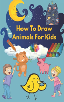 How To Draw Animals For Kids