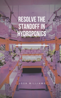 Resolve The Standoff In Hydroponics