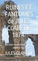 RUINES ET FANTÔMES de JULES CLARETIE 1874.