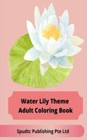 Water Lily Theme Adult Coloring Book