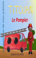 Titouan le Pompier: Les aventures de mon prénom(Les Aventures de Mon Prénom)
