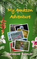 My Amazon Adventure: Take a trip to the Amazon rainforest. Nonfiction for kids 6-10 years old.