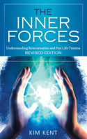 Inner Forces: Understanding Reincarnation and Past Life Trauma - Revised Edition