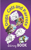 Dogs, Cats and Parrots Coloring Book