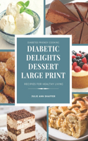 Diabetic Delights Dessert Recipes Large Print