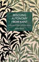 Rescuing Autonomy from Kant