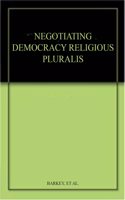Negotiating Democracy Religious Pluralism