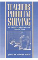 Teachers' Problem Solving: A Casebook of Award-Winning Teaching Cases