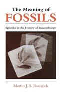 Meaning of Fossils: Episodes in the History of Palaeontology